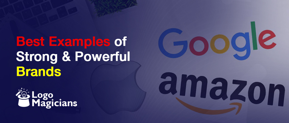 5 Best Examples of Strong & Powerful Brands 5 Best Examples of Strong & Powerful Brands