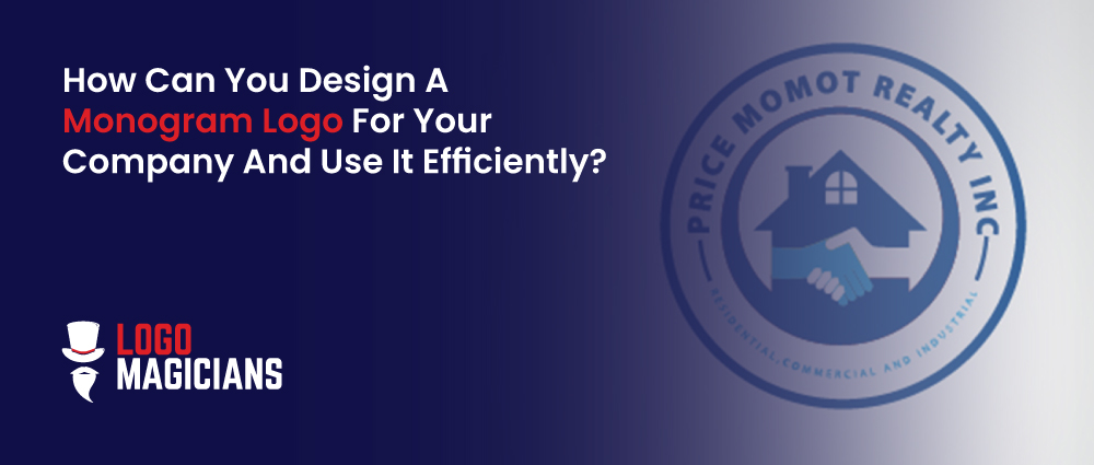 How-Can-You-Design-A-Monogram-Logo-For-Your-Company-And-Use-It-Efficiently